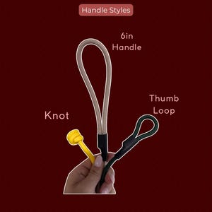 May include: Three handle styles labeled Handle Styles: a yellow knot handle, a beige 6in handle, and a dark green thumb loop. Each handle is made of cord and features a black connector at the base, displayed against a dark red background.
