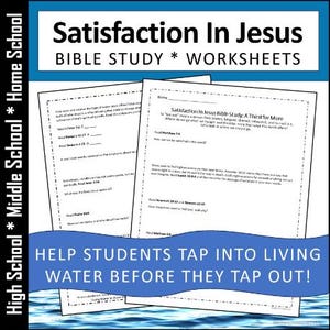 Peut inclure: Une feuille de travail imprimable pour une étude biblique sur la recherche de la satisfaction en Jésus. La feuille de travail porte le titre "Satisfaction in Jesus Bible Study: A Thirst for More" et comprend le texte "Help students tap into living water before they tap out!"