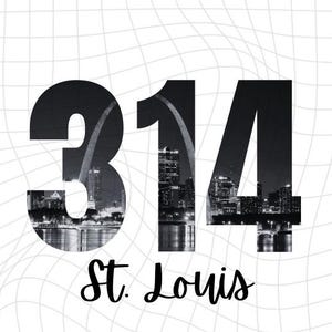 May include: Black and white image of the St. Louis skyline with the numbers 314 superimposed over the image. The text "St. Louis" is below the numbers.