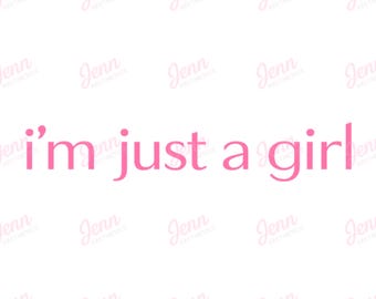 I'm Just a Girl PNG SVG • Clean Girl Quote (Digital Download)