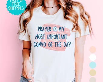 Prayer Is My Most Important Convo Of The Day Shirt Christian Faith Graphic Tee For Women Bible Verse Inspirational Gift Jesus T Shirt