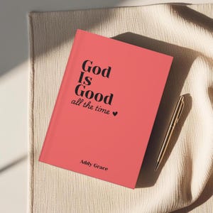 God is Good All the Time Personalized Prayer Journal Baptism Gift Bible Study Note Christian Reflection Scripture Notebook for Faith Journey