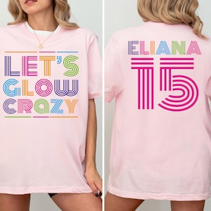 Let&#39;s Glow Crazy Birthday Shirt, Custom Glow Birthday Girl Shirt, Glow Birthday Tee, Glow Birthday Party Tee, Retro Girls Matching Party Tee