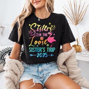 Sisters On the Loose Sisters Trip 2025 Shirt, Best Friend Shirt, Sisters Road Trip Shirt, Sisters Vacation Shirt, Sister Trip Matching Shirt