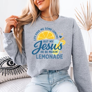 Life Gave Me Some Lemons Shirt, He Be Makin' Lemonade T-shirt, Jesus Lemonade Sweatshirt, Lemonade Tee, Child of God Tee, Faith Apparel Gift