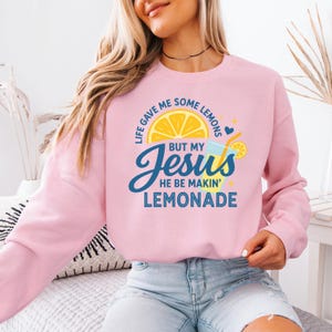 Life Gave Me Some Lemons Shirt, He Be Makin' Lemonade T-shirt, Jesus Lemonade Sweatshirt, Lemonade Tee, Child of God Tee, Faith Apparel Gift