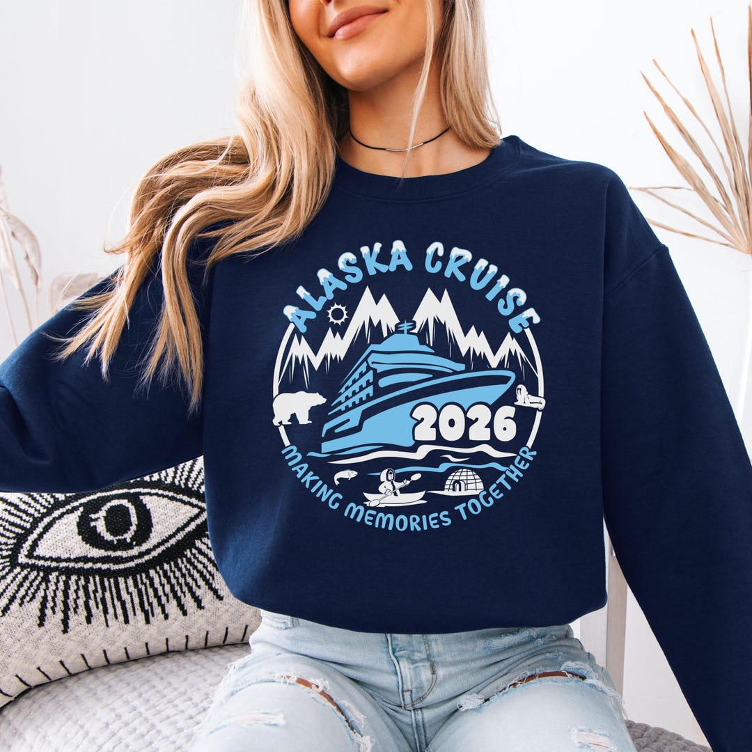 Alaska Cruise 2026 Sweatshirt, Making Memories Together Hoodie ...