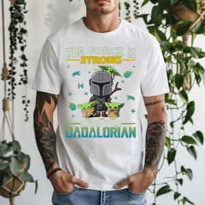 The Force is Strong With This Dadalorian Shirt, Disney Star Wars Family T-Shirt, Father's Day Gift Tee, Baby Yoda Dad Tee, Galaxy Edge Trip
