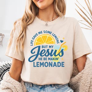 Life Gave Me Some Lemons Shirt, He Be Makin' Lemonade T-shirt, Jesus Lemonade Sweatshirt, Lemonade Tee, Child of God Tee, Faith Apparel Gift