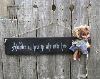 Abandon All Hope Ye Who Enter Here wood Sign, Creepy Doll, Disfigured Doll Halloween Decoration Upcycled  Doll Halloween Decor, Outsider Art