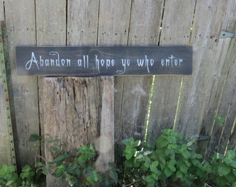 Hand Painted Rustic Wood Sign, Halloween Sign primitive Wood Sign, Abandon All Hope Ye Who Enter, Halloween Decor, Haunted House Sign,