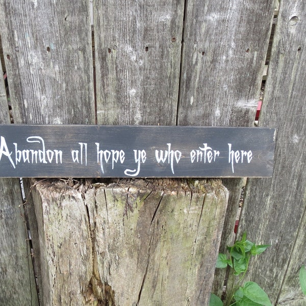Abandon All Hope Ye Who Enter Here,  Painted Rustic Wood Sign, Halloween Sign primitive Wood Sign,  Halloween Decor, Haunted House Sign,