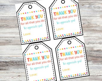 May include: Four printable gift tags with a colorful polka dot border and the text "THANK YOU for all that you do We appreciate you! Love:"