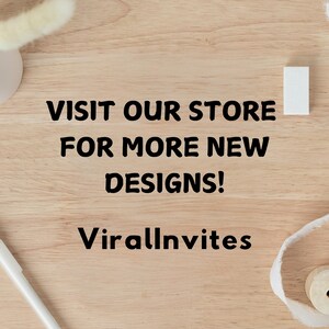 May include: Wooden background with the text "VISIT OUR STORE FOR MORE NEW DESIGNS!" in black. The shop name "ViralInvites" is also displayed. A white pen, a small white rectangle, and decorative elements are visible.