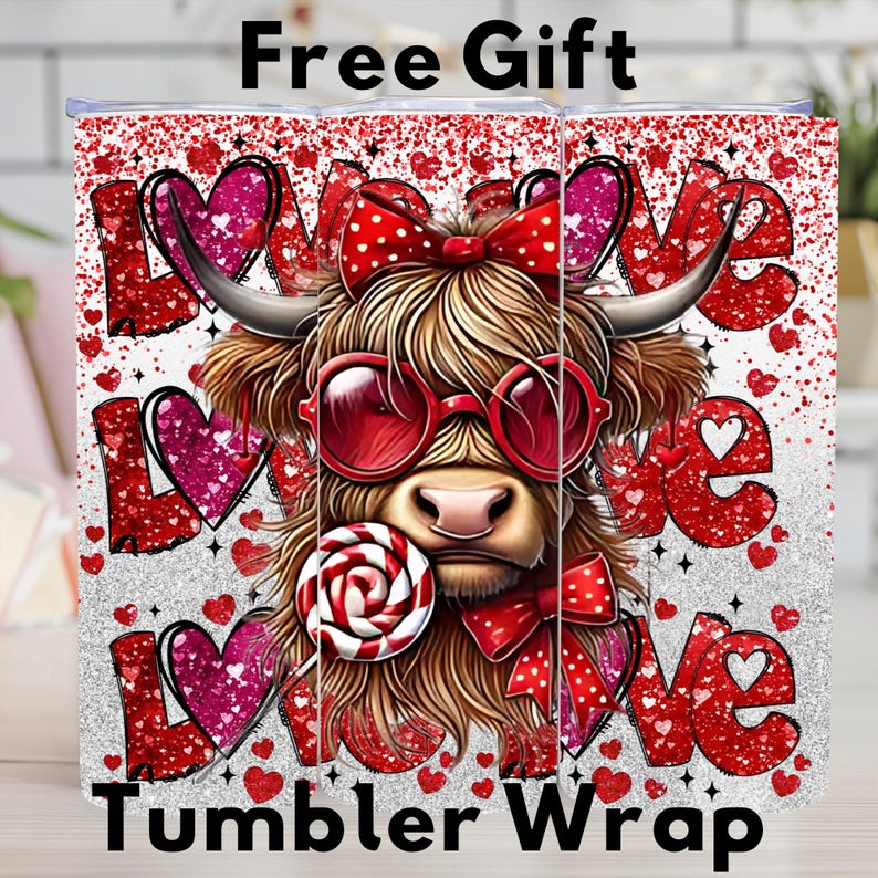 May include: A tumbler wrap with a Highland cow design, wearing red sunglasses and a bow, and holding a lollipop. The design includes the word "LOVE" with heart accents and the text "Free Gift" and "Tumbler Wrap".