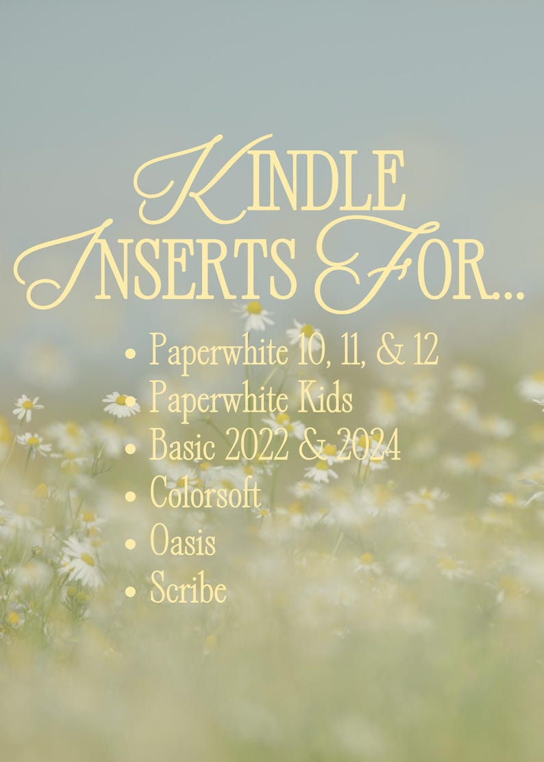 Puede incluir: Imagen borrosa con el texto "KINDLE INSERTS FOR..." en una fuente decorativa. El texto enumera los modelos Kindle: Paperwhite 10, 11 y 12, Paperwhite Kids, Basic 2022 y 2024, Colorsoft, Oasis y Scribe. El fondo presenta un campo de margaritas.