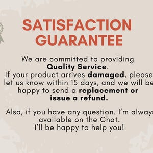 May include: Text on a beige background reads "SATISFACTION GUARANTEE" in red. The text promises quality service, replacements or refunds for damaged products within 15 days, and chat support for questions. A star-shaped emblem is in the upper left corner.