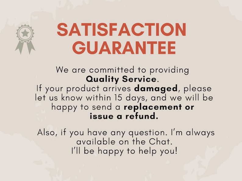May include: Text on a beige background reads "SATISFACTION GUARANTEE" in red. The text promises quality service, replacements or refunds for damaged products within 15 days, and chat support for questions. A star-shaped emblem is in the upper left corner.