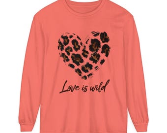 Love is Wild Long Sleeve Shirt: Soft Cotton, Relaxed Fit