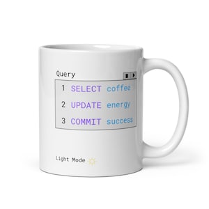May include: White ceramic coffee mug with a light blue and purple design. The mug features a code-like design with the text "Query", "SELECT coffee", "UPDATE energy", and "COMMIT success". The bottom of the mug says "Light Mode" with a sun icon.