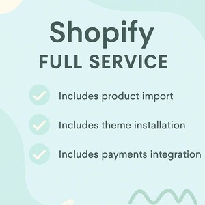 May include: A light blue graphic with the words "Shopify FULL SERVICE" in dark green. The image lists services including product import, theme installation, and payments integration, with checkmarks.