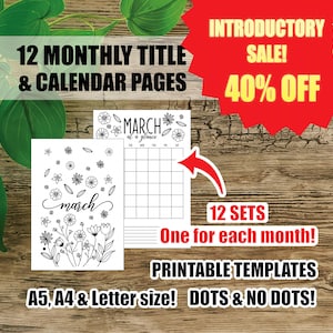 Może przedstawiać: Drukowane szablony kalendarzy z kwiatowymi wzorami na każdy miesiąc, w tym marzec, z tekstem "12 MONTHLY TITLE & CALENDAR PAGES". Dostępne w rozmiarach A5, A4 i Letter, z kropkami lub bez. Sprzedaż wprowadzająca z 40% rabatem.