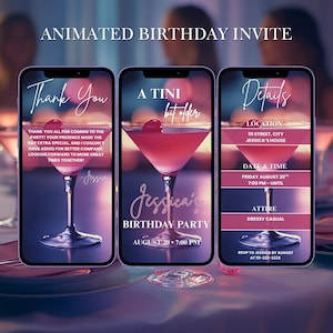 May include: Animated birthday invite displayed on three smartphones. The screens show a thank you message, a cocktail graphic with the text "A Tini bit older", and party details including date, time, and dress code.