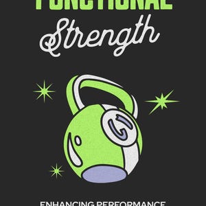 Functional Strength: Enhancing Performance and Everyday Life