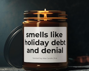 Smells Like Candle | Smells Like Holiday Debt and Denial | Christmas Candle | Funny Christmas Gift | Candle Smells Like | Gag Gift Candle