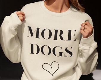 Felpa con scritta "More Dogs" / Felpa con scritta "Cane Mom" / Regalo per genitori di animali domestici / Regalo per amanti dei cani / Regalo per lei