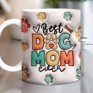 3D Bester Hund Mama überhaupt Becher wickeln PNG 3D Hund Mama Puffy Becher PNG, 3D Aufgeblasener Becher PNG 11oz15oz Becher Sublimation Wrap Digitaler Download Hund Mama Geschenk