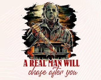 A Real Man Will Chase After You Png, Retro Halloween Png, Scary Movie Png, Horror Character Sublimation PNG, Horror Movie Png, Horror Png