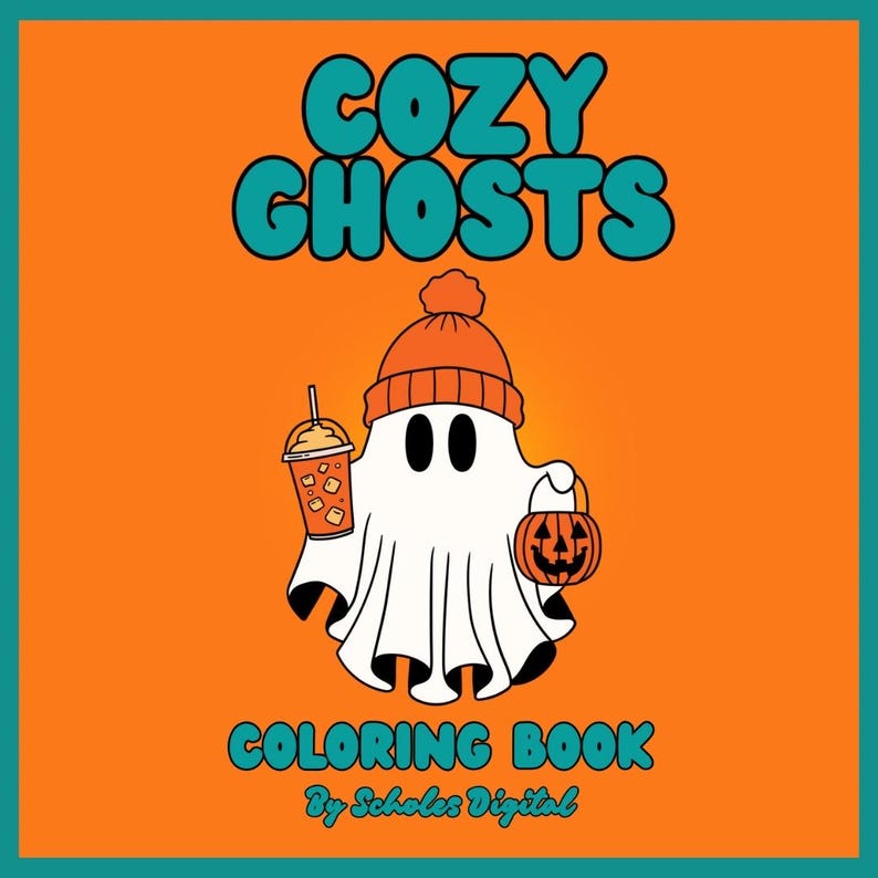 May include: A coloring book cover with the words "COZY GHOSTS" in teal, above a cartoon ghost wearing an orange beanie and holding a pumpkin and a drink. The words "COLORING BOOK" are below the ghost, with "By Scholes Digital" underneath.