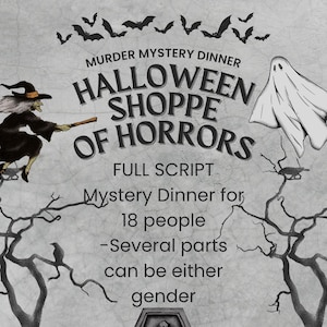 May include: A Halloween-themed poster with the text "Murder Mystery Dinner Halloween Shoppe of Horrors." The image includes a witch, ghost, tombstone, black cat, and jack-o'-lantern. The poster is designed for a mystery dinner for 18 people.