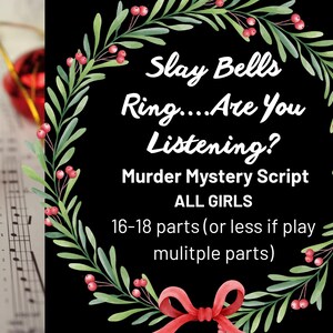 Op de afbeelding: Een feestelijke afbeelding met een zwarte achtergrond en een groene krans versierd met rode bessen. De tekst luidt: "Slay Bells Ring... Are You Listening? Murder Mystery Script ALL GIRLS 16-18 parts". Een rode bel en bladmuziek zijn zichtbaar.