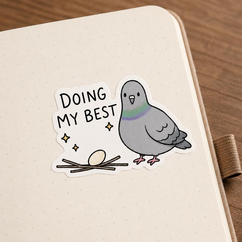 May include: A sticker featuring a cartoon pigeon with the text "DOING MY BEST." The pigeon is gray with a green and purple neck, standing next to a nest with an egg. Four yellow stars surround the text.
