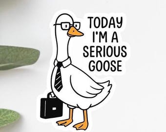 Today I am a serious goose Aufkleber, seriöse Gans Sticker, Aufkleber für Laptop lustig, Mitarbeiter Büro Sticker, Kollegen, Arbeit lustig