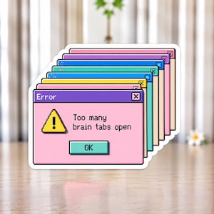 För många hjärnflikar öppna, vinyldekal med ADHD-humor, övertänkande meme-klistermärke, neurodivergent gåva, retro datorfel-klistermärke