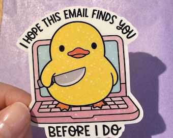 Cute Duck Sticker – Funny Office Laptop Sticker • “I Hope This Email Finds You Before I Do” • Coworker Gift • Waterproof Vinyl Decal cute