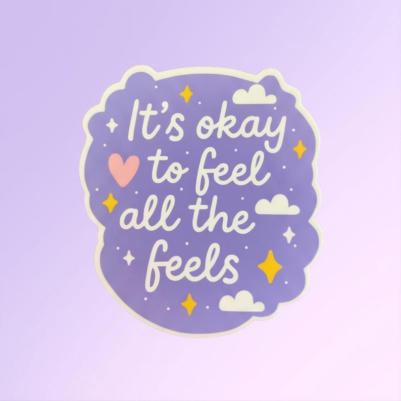 It’s Okay to Feel All the Feels Sticker • Cute Mental Health Decal • Emotional Support Vinyl Sticker • Anxiety Depression Gift • Water-Resis image 2