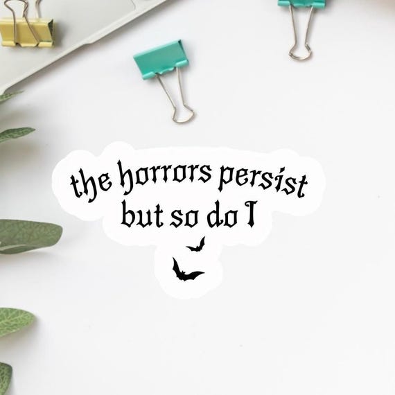 The Horrors persist but so do I Sticker, Mentale Gesundheit Aufkleber, survival , Halloween Sticker, Self care, gothic , dark Academia
