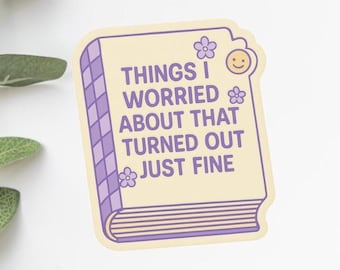 Sticker things I worried about Aufkleber Vinyl wasserfest mental health journaling that turned out just fine, matt, positivität