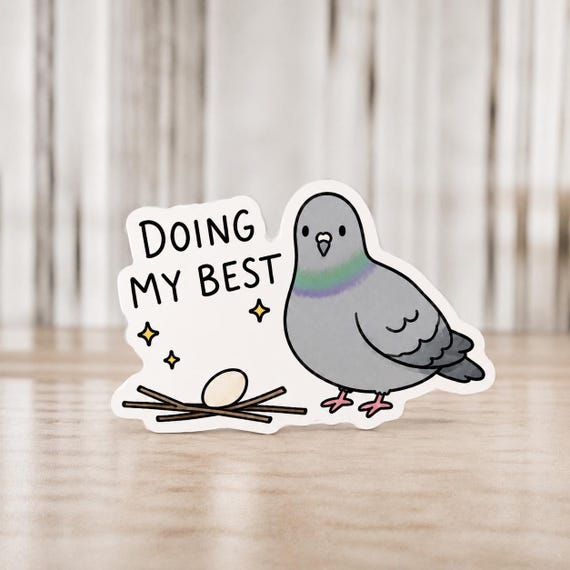 Funny Pigeon Sticker “Doing My Best” | Waterproof Vinyl Bird Sticker | Cute Anxiety Meme Sticker | Handmade Laptop & Journal Decal