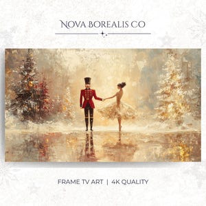 May include: A digital painting depicts a nutcracker in a red uniform holding hands with a ballerina in a white dress. The background features a snowy forest with Christmas trees. The text "Nova Borealis Co" and "FRAME TV ART | 4K QUALITY" are visible.