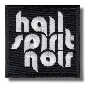 May include: Square black embroidered patch featuring the words "hail spirit noir" in white, stylized lettering. The patch has a black border and is designed to be sewn onto clothing or accessories.