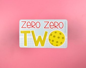 Pickleball Zero Zero 2 Vinyl Sticker Decal, Zero Zero Two, Cute Pickleball, Pickleball Sticker, Pickleball Player, Pickleball Gift