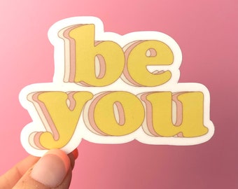 Be You Vinyl Sticker, Self Love Gift, Be Yourself, Confidence, Teen Gift, Sticker Gift for Kids