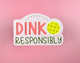 Pickleball Dink Responsibly Vinyl Sticker Decal, Pickleball Sticker, Pickleball Player, Pickleball Gift