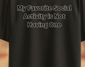 Camiseta gráfica divertida, camiseta sarcástica, regalo para introvertidos, camiseta unisex divertida. Mi actividad social favorita es no tener una.