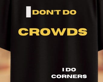 No me gustan las multitudes, me gustan las esquinas - Camiseta para evitar multitudes